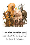 The Alien Number Book: Aliens Teach the Numbers 0-10.