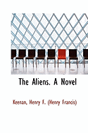 The Aliens. a Novel