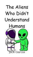 The Aliens Who Didn't Understand Humans