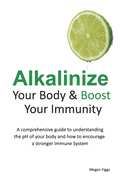 The Alkaline Diet Solution: Alkalinize Your Body & Boost Immunity