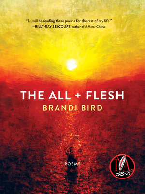 The All + Flesh: Poems - Bird, Brandi