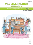 The All-In-One Succeeding At The Piano: Book 1b