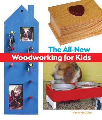 The All-New Woodworking for Kids - McGuire, Kevin