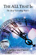 The All That Is: The All of Everything, Book 3