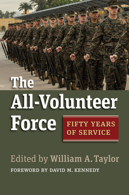 The All-Volunteer Force: Fifty Years of Service - Taylor, William A. (Editor)