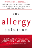 The Allergy Solution: Unlock the Surprising, Hidden Truth about Why You Are Sick and How to Get Well