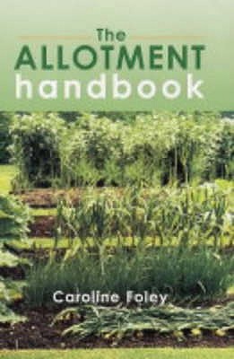 The Allotment Handbook - Foley, Caroline