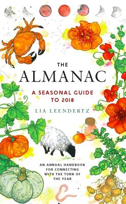 The Almanac: A Seasonal Guide to 2018 - Leendertz, Lia