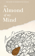 The Almond of my Mind - Paper Cover: The Poetry of Neuroscience and Love