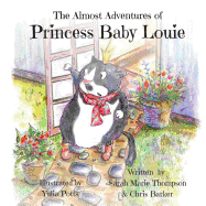 The Almost Adventures of Princess Baby Louie