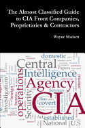 The Almost Classified Guide to CIA Front Companies, Proprietaries & Contractors