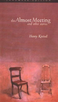 The Almost Meeting: And Other Stories - Kreisel, Henry