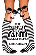 The Almost Wet Your Pants Book of Humor