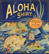 The Aloha Shirt: Spirit of the Islands - Hope, Dale, and Tozian, Gregory