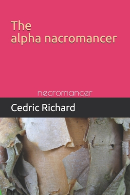 The alpha necromancer: necromancer - Richard, Cedric