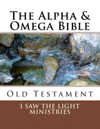 The Alpha & Omega Bible: Old Testament