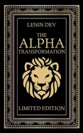 The Alpha Transformation: Mastering Self-Confidence in 21 Days (LIMITED EDITION)