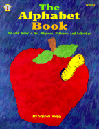 The Alphabet Book: An ABC Book of Art, Rhymes, Patterns, and Activities