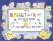 The Alphabet from A to Y with Bonus Letter Z! - Martin, Steve, and Chast, Roz