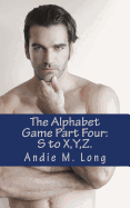 The Alphabet Game - Part Four: S to X, Y, Z. - Long, Andie M