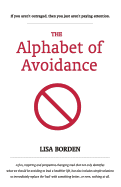 The Alphabet of Avoidance: Simple Solutions to Immediately Replace 'Bad' Habits with Something Better...or Even, Nothing at All.