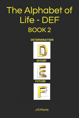 The Alphabet of Life - D E F - Morris, J R