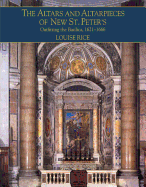 The Altars and Altarpieces of New St. Peter's: Outfitting the Basilica, 1621-1666