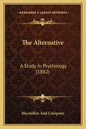 The Alternative: A Study In Psychology (1882)