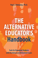 The Alternative Educator's Handbook: Tools for Managing Students with Emotional and Behavioral Issues