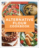 The Alternative Flour Cookbook: More than 100 Delicious Wheat-Free Recipes