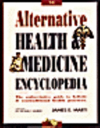 The Alternative Health and Medicine Encyclopedia - Marti, James