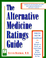 The Alternative Medicine Ratings Guide: An Expert Panel Ranks the Best Treatments for Over 80 Conditions