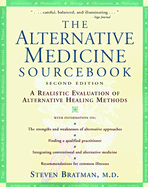 The Alternative Medicine Sourcebook: A Realistic Evaluation of Alternative Healing Methods - Bratman, Steven, M.D.