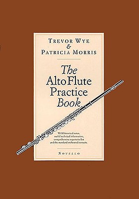 The Alto Flute Practice Book - Wye, Trevor, and Morris, Patricia