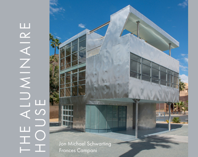 The Aluminaire House - Schwarting, Jon Michael, and Campani, Frances