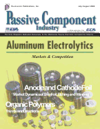 The Aluminum Electrolytic Capacitor Issue: Passive Component Industry Magazine: Aluminum Electrolytic Capacitor Industry; Anode and Cathode Foils; Organic Polymers