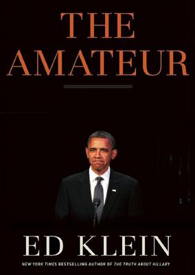 The Amateur: Barack Obama in the White House - Klein, Edward, and McLain, John (Read by)