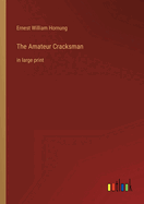 The Amateur Cracksman: in large print