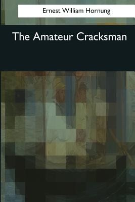 The Amateur Cracksman - Hornung, Ernest William