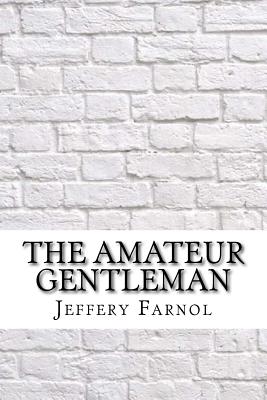 The Amateur Gentleman - Farnol, Jeffery