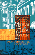 The Amateur Historian's Guide to Medieval and Tudor London, 1066-1600