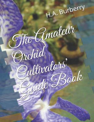 The Amateur Orchid Cultivators' Guide Book - Chambers, Roger (Introduction by), and Burberry, H A