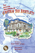 The Amazing Adventures of Captain Bob Bartlett