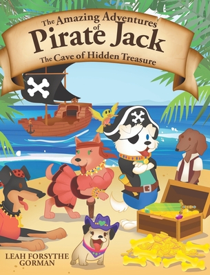 The Amazing Adventures of Pirate Jack: The Cave of Hidden Treasure - Forsythe Gorman, Leah