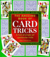 The Amazing Book of Card Tricks: A Host of Simple Yet Spectacular Tricks