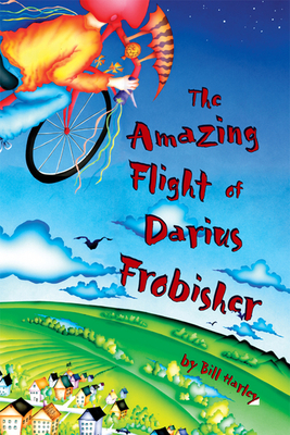 The Amazing Flight of Darius Frobisher - Harley, Bill