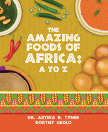 The Amazing Foods of Africa: A to Z