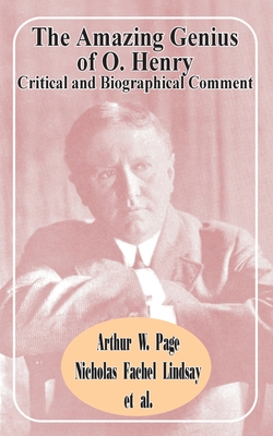 The Amazing Genius of O. Henry: Critical and Biographical Comment - Page, Arthur W, and Lindsay, Nicholas Fachel