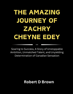 The Amazing Journey of Zachry Cheyne Edey: Soaring to Success, A Story of Unstoppable Ambition, Unmatched Talent, and Unyielding Determination of Canadian Sensation