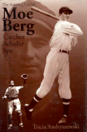 The Amazing Life of Moe Berg - Andryszewski, Tricia, and Tricia Andryszewski